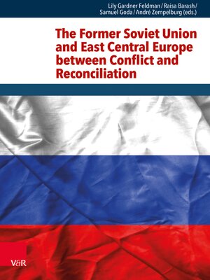 cover image of The Former Soviet Union and East Central Europe Between Conflict and Reconciliation
